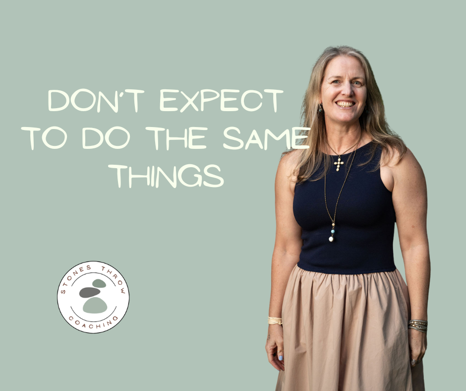 Don’t Expect to Do the Same Things