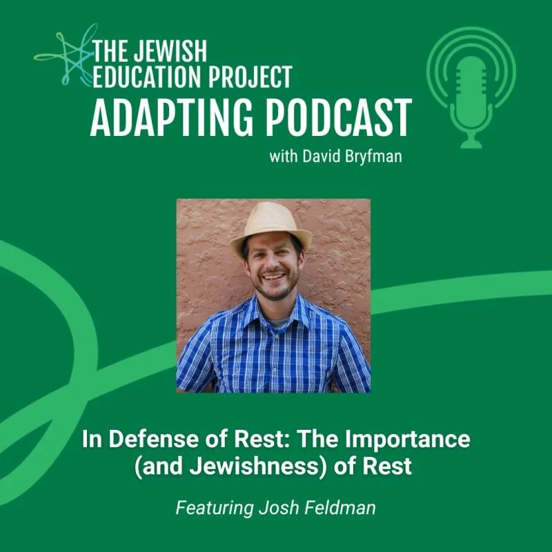 May 29, 2025 // Adapting Podcast // In Defense of Rest— The Importance (and Jewishness) of Taking a Break