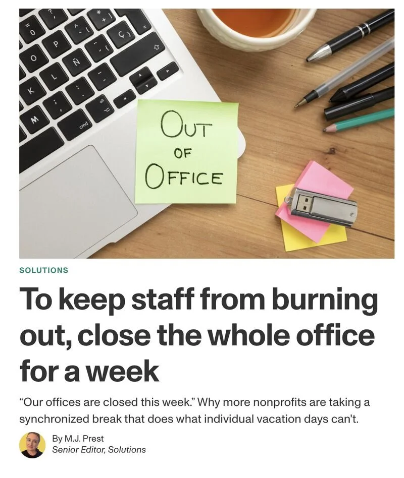 August 21, 2026 // The Chronicle of Philanthropy // To keep staff from burning out, close the whole office for a week