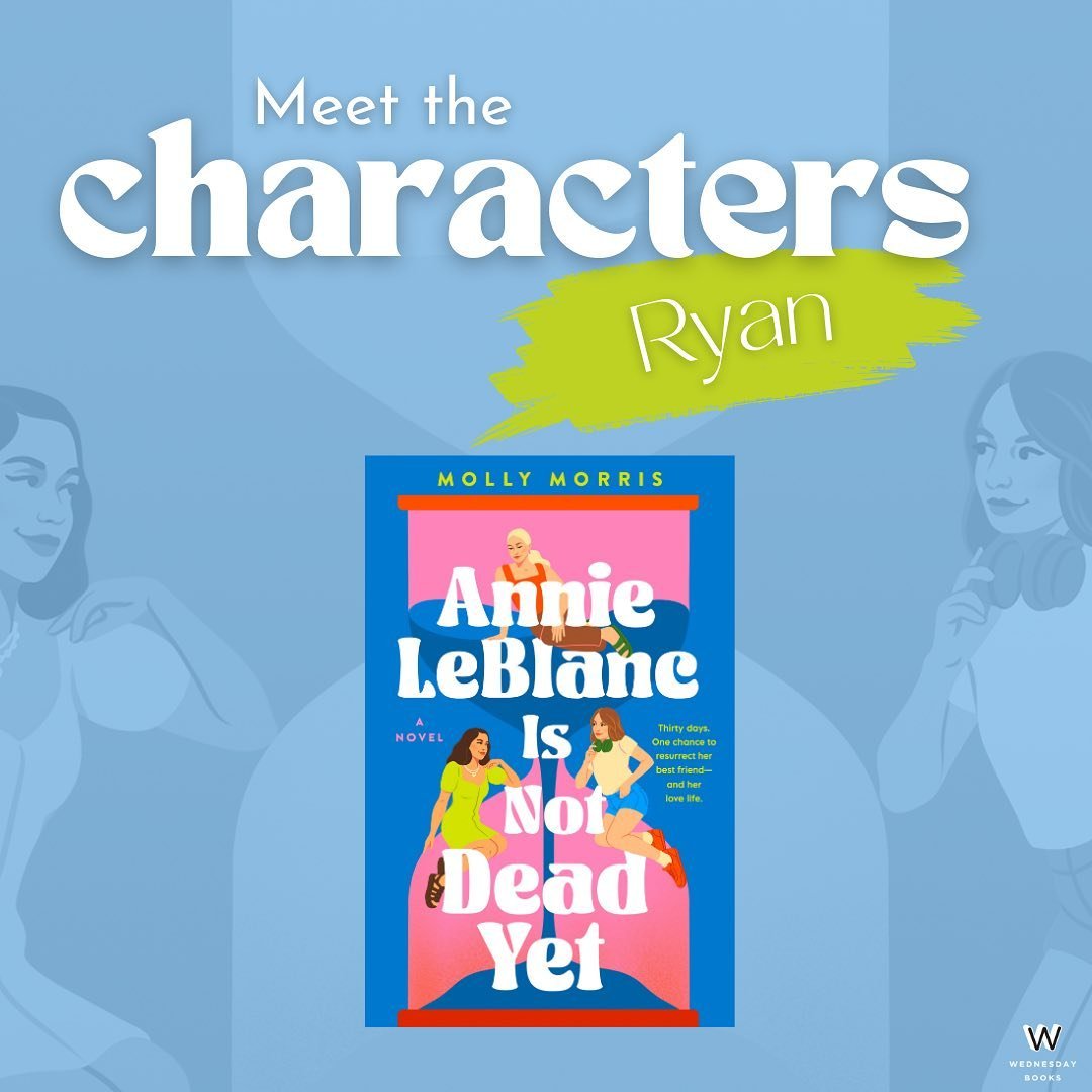 Introducing the characters of ANNIE LEBLANC IS NOT DEAD YET 💀

First and foremost, meet Ryan ✨🔥💕

Once the final member of Wilson and Annie&rsquo;s trio, Ryan has gone her own separate way, which is usually scorched in sarcasm and eye rolls.

She&