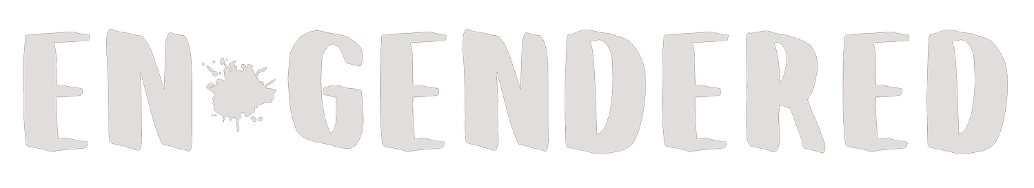 Engendered A en*gendered