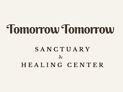 Tomorrow Tomorrow Sanctuary &amp; Healing Center