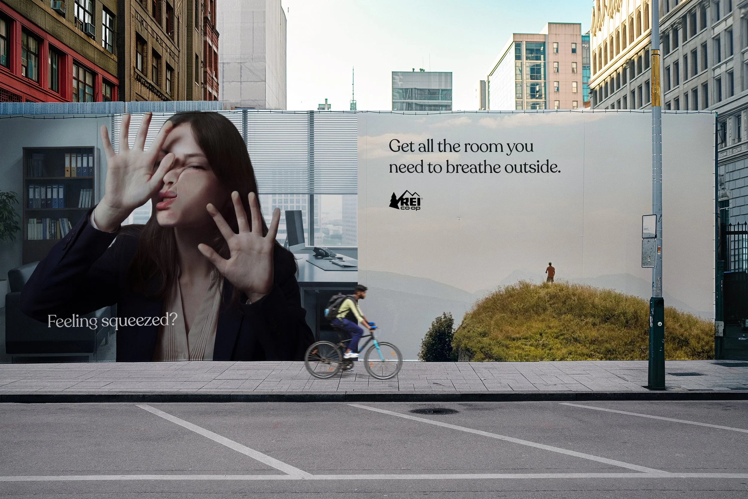 “Feeling squeezed by everyday life? Get all the room you need to breathe outside.”

OOH Ads emphasizing how suffocating everyday work can be contrasted against having all the space you need outside.

Placing these ads in locations that commuters and 