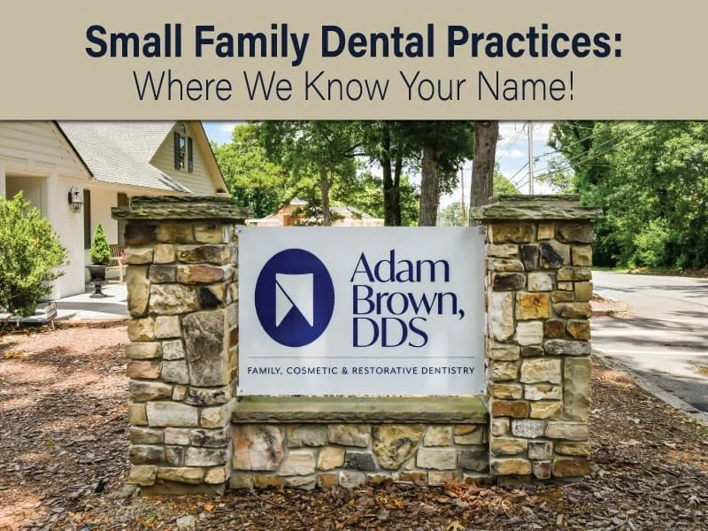 Small Family Dental Practices: Where We Know Your Name!