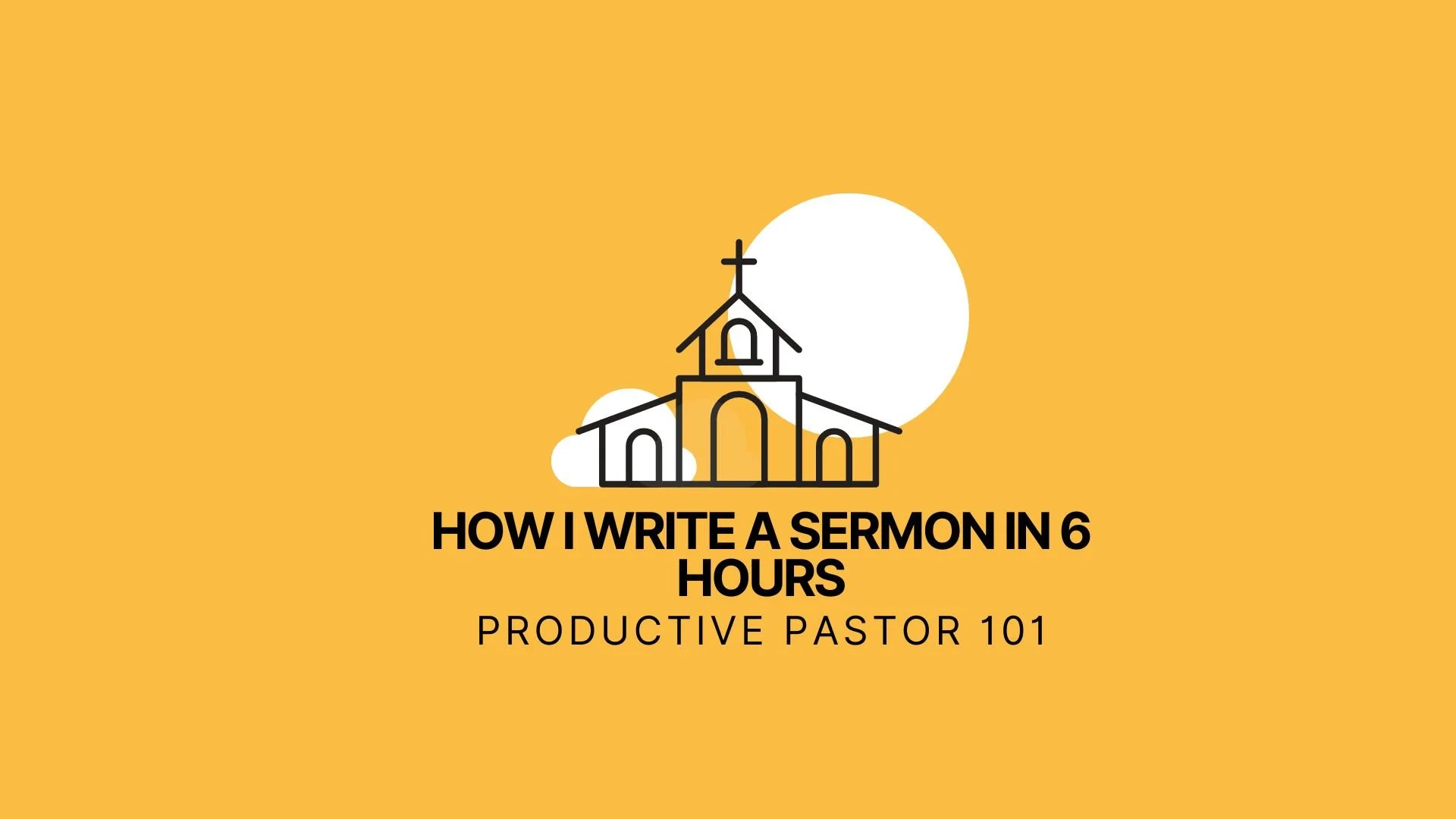 How I Write a Sermon in 6 Hours : PP101