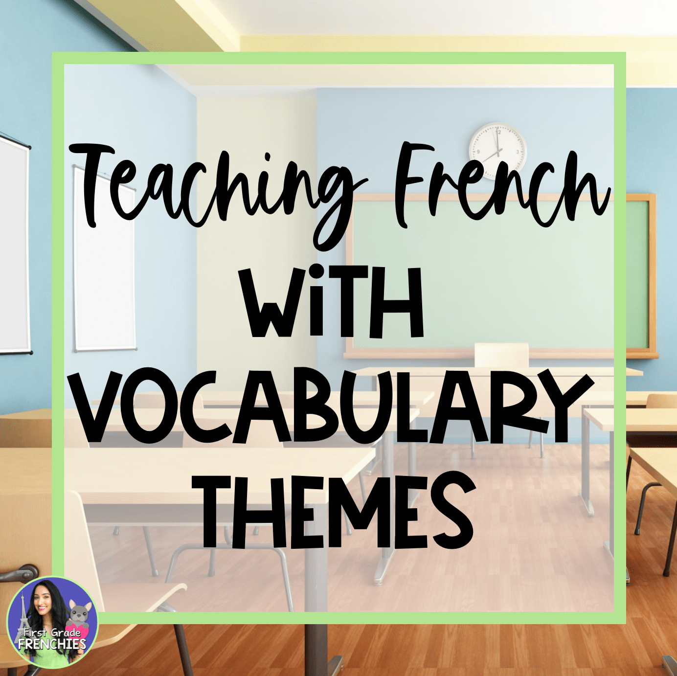 Teaching French with vocabulary themes — First Grade Frenchies