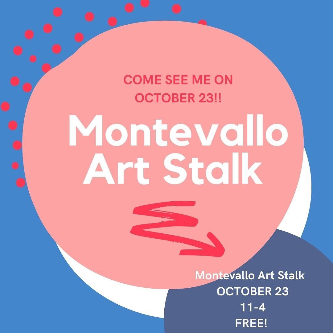 Come see me at Montevallos artstalk this weekend! On Main Street!