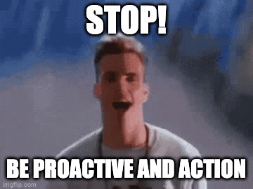 Stop! Be Proactive And Action.