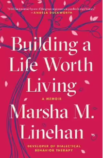 Cover of Dr Marsha Linehan's book Building a Life Worth Living