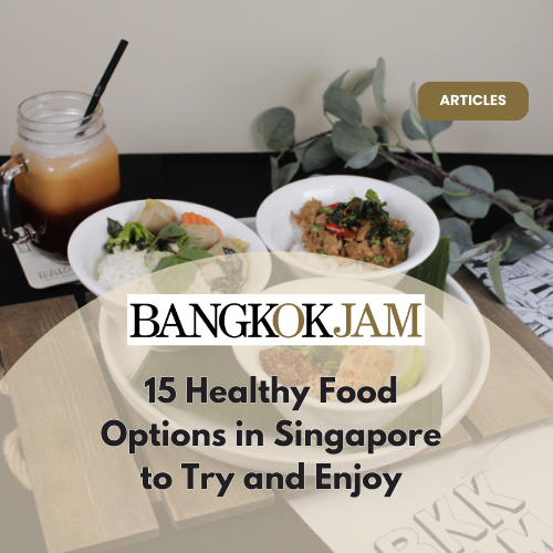 15 Best Healthy Food Options in Singapore 