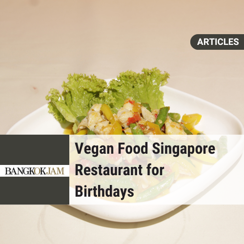 Vegan Food Singapore Restaurant for Birthdays