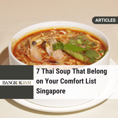7 Thai Soup in Singapore You Must Try