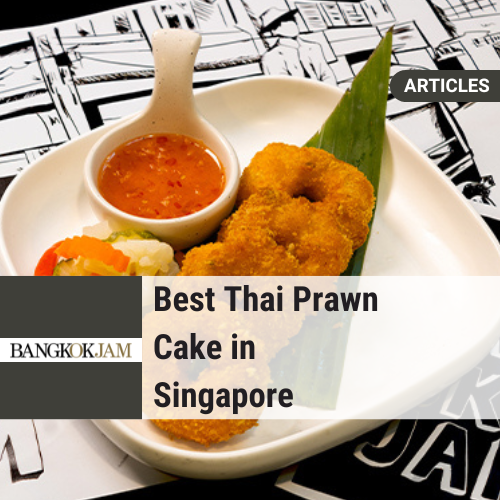 Best Thai Prawn Cake in Singapore