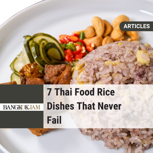 7 Thai Food Rice Dishes That Never Fail 