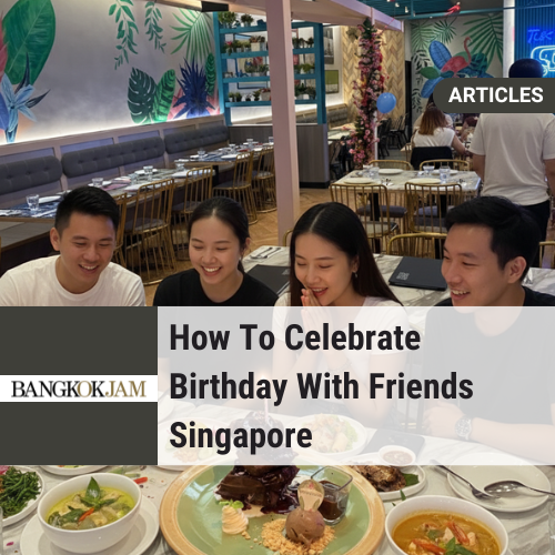 How To Celebrate Birthday With Friends Singapore