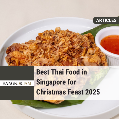 Best Thai Food Singapore for Christmas Feast 