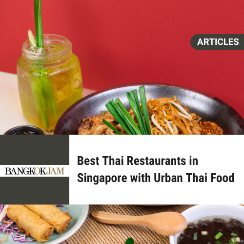 Best Thai Restaurants in Singapore with Urban Thai Food