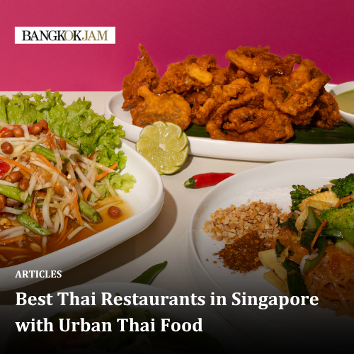 Best Thai Restaurants in Singapore with Urban Thai Food