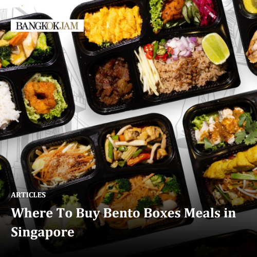 Where To Buy Bento Boxes Meals in Singapore