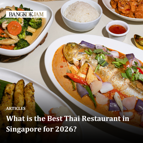 What is the Best Thai Restaurant in Singapore for 2026?