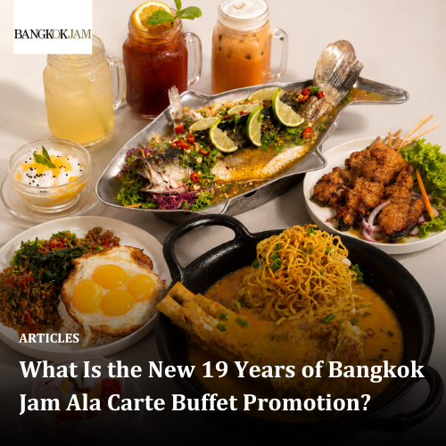 What Is the New 19 Years of Bangkok Jam Ala Carte Buffet Promotion?