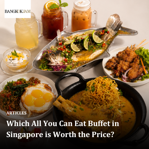 Which All You Can Eat Buffet in Singapore is Worth the Price?