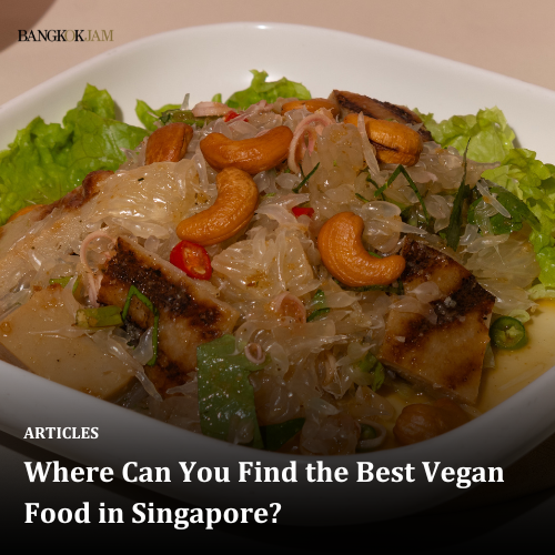 Where Can You Find the Best Vegan Food in Singapore?