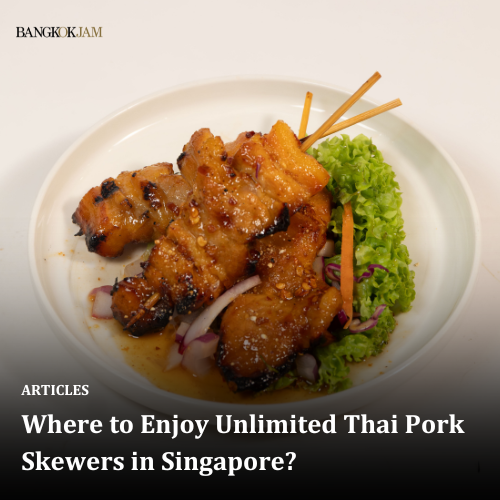 Where to Enjoy Unlimited Thai Pork Skewers in Singapore?