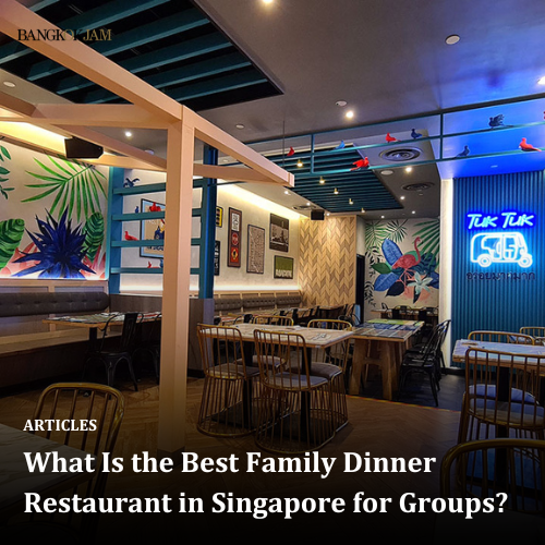 What Is the Best Family Dinner Restaurant in Singapore for Groups?