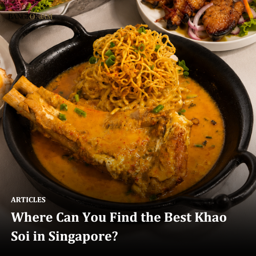 Where Can You Find the Best Khao Soi in Singapore?