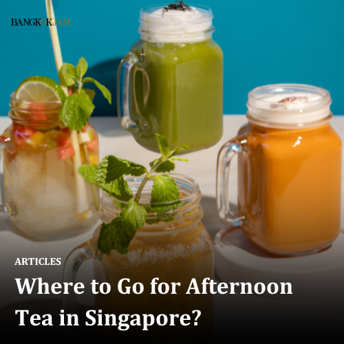 Where to Go for Afternoon Tea in Singapore?