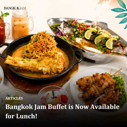 Bangkok Jam Buffet is Now Available for Lunch!