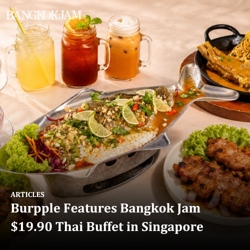 Burpple Features Bangkok Jam $19.90 Thai Buffet in Singapore
