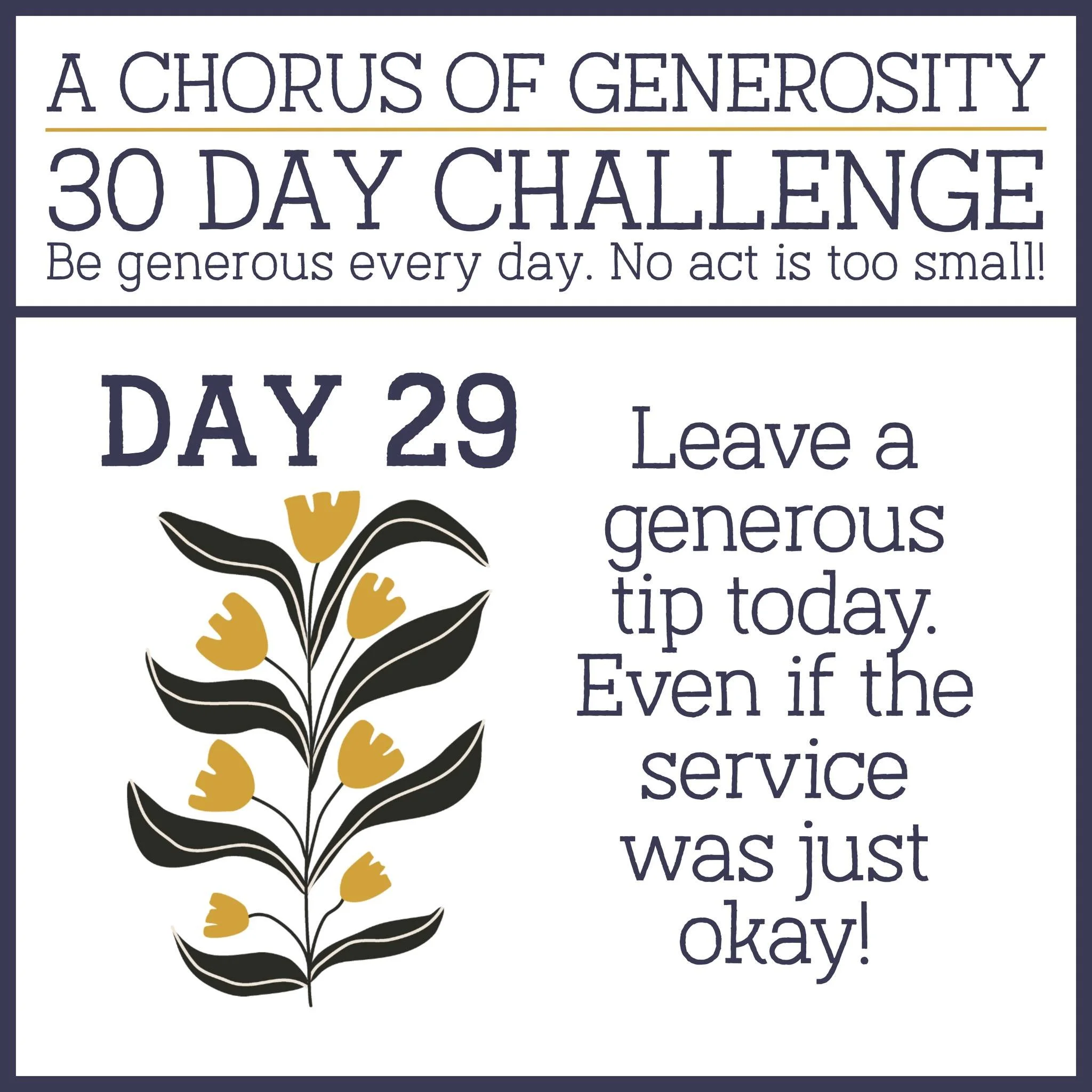 DAY 29: Leave a generous tip today. Even if the service was just okay!
🎵🎵🎵
#AChorusOfGenerosity #30DayChallenge #Stewardship2025