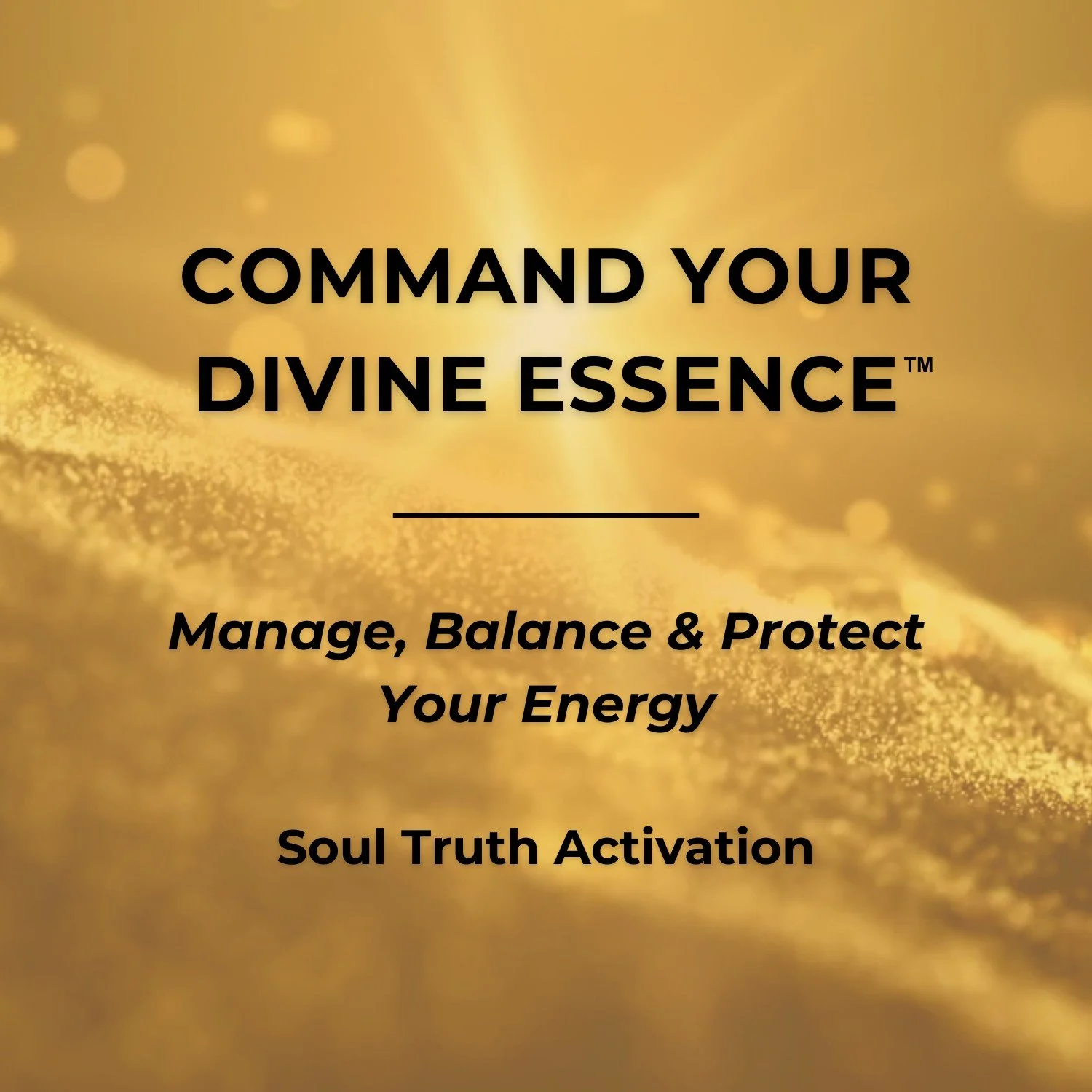 Command Your Divine Essence™ — Soul Truth Activation — House of Soul Sovereignty