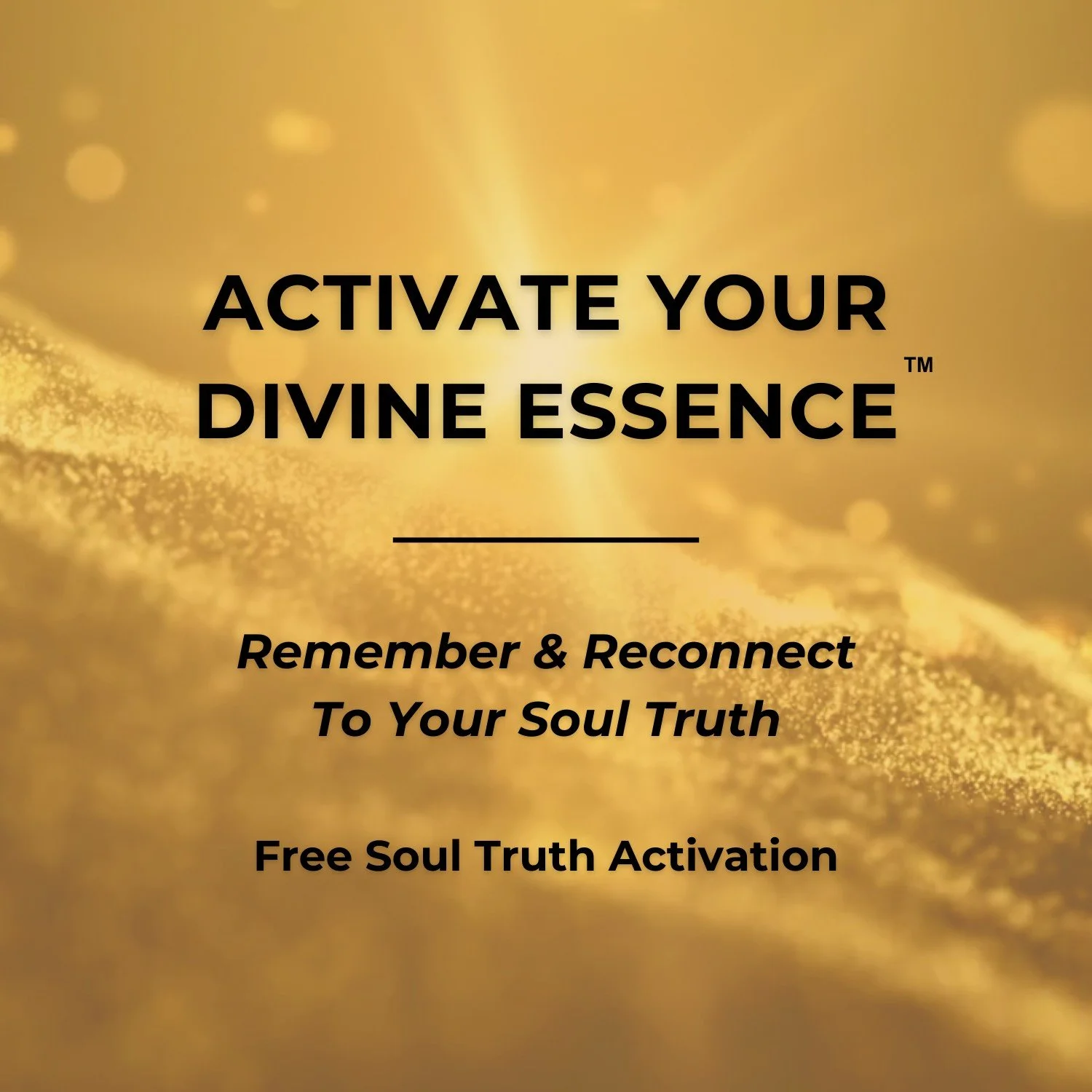 Activate Your Divine Essence™, Free Soul Truth Activation, House of Soul Sovereignty