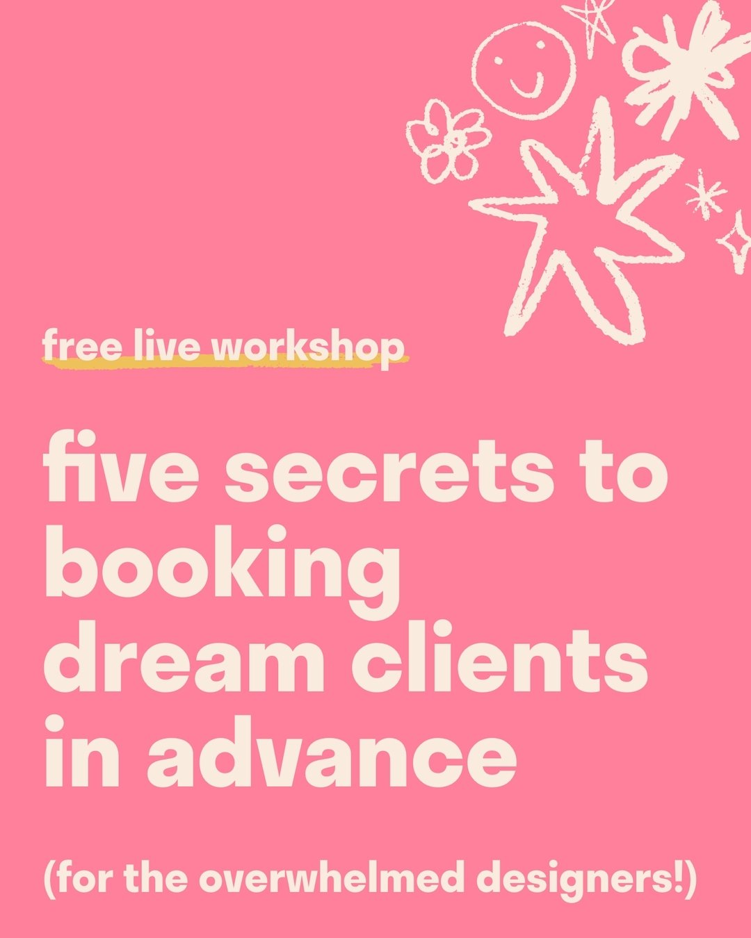 📣 I'm running a free workshop! ✨

Do any of these things feel super relevant to you right now?

You have an overbooked schedule of fab clients but you are stressed 😰

You are overwhelmed by the task of booking your first design clients 😣

You&rsqu