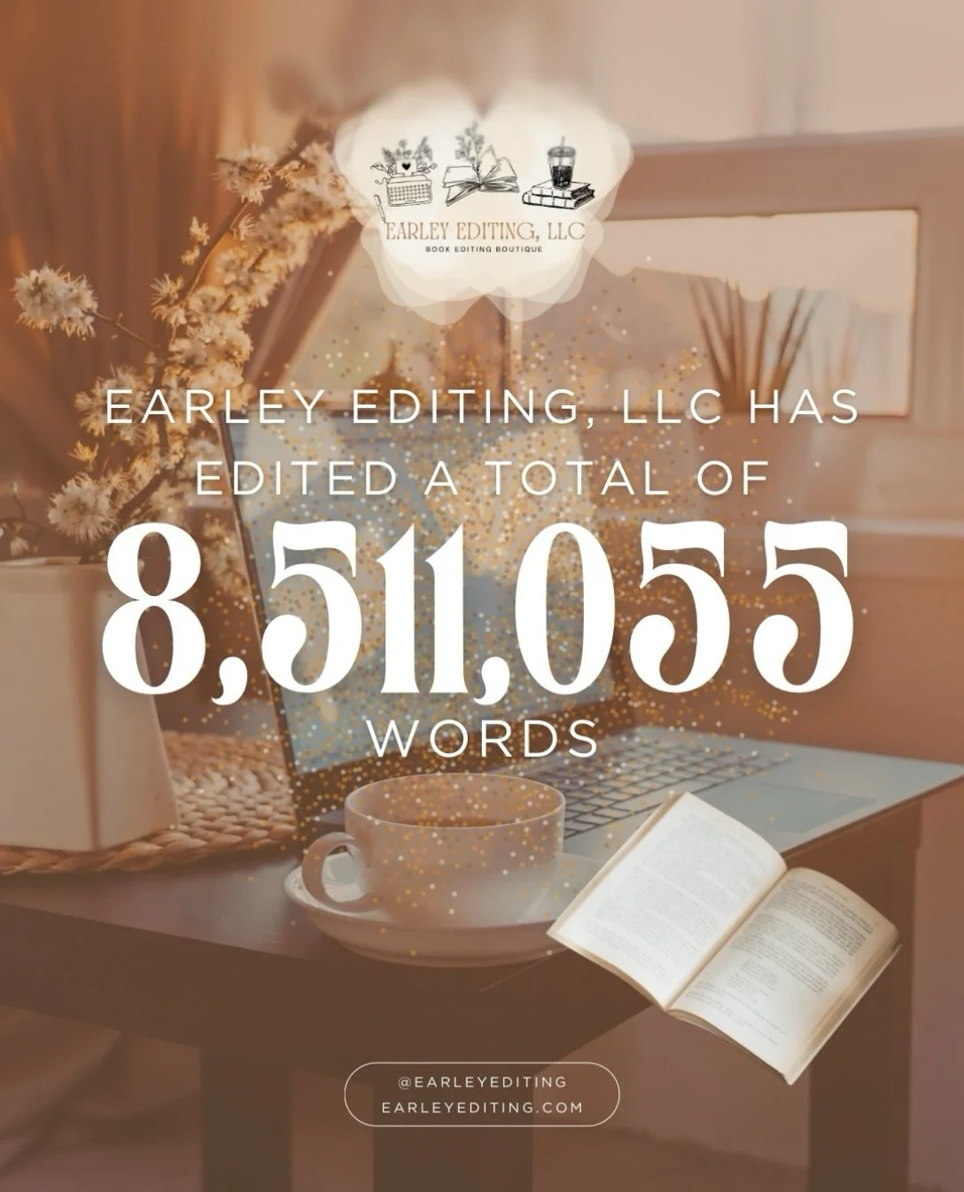 Earley Editing, LLC has edited a total of 8,511,055 words since opening its doors in 2021!

✨HOW WILD!✨

We have worked and will continue to work with some of the most amazing authors. We will forever be grateful to those who took a chance when we we