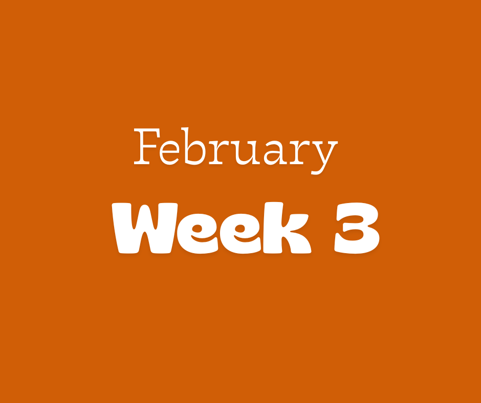 February: Week 3