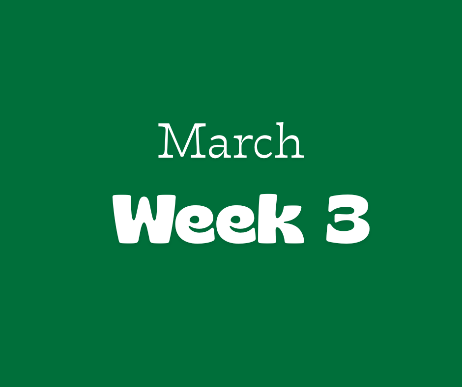 March: Week 3