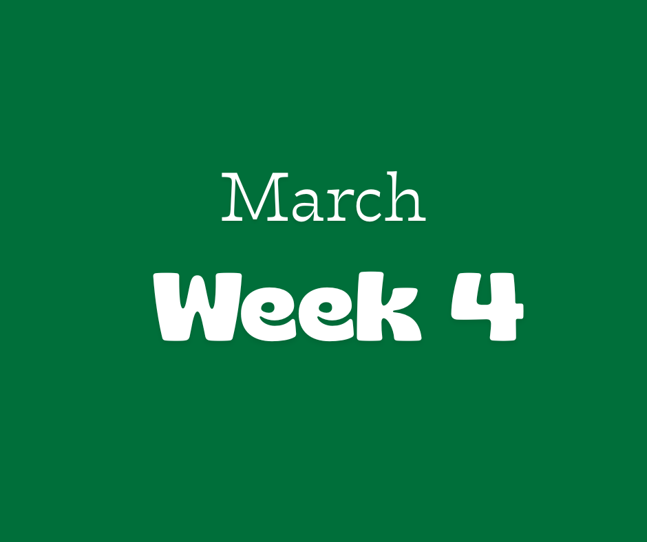 March: Week 4
