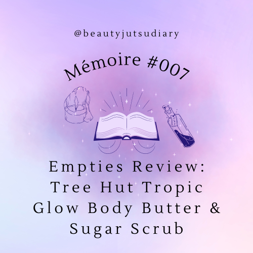 Empties Review: Tree Hut Tropic Glow Body Butter &amp; Sugar Scrub