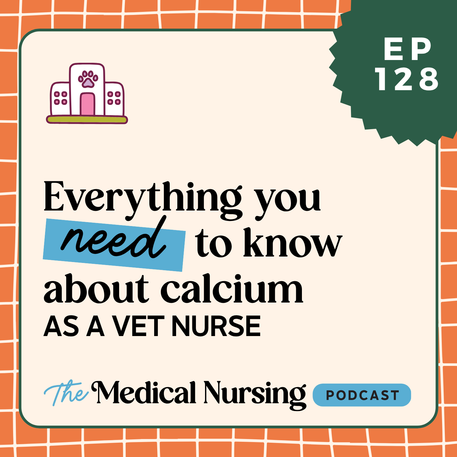 Medical Nursing Podcast episode cover image for Episode 128 Everything You Need to Know About Calcium as a Veterinary Nurse
