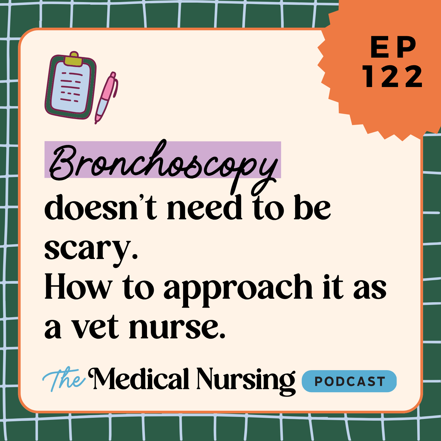 Medical Nursing Podcast episode cover image for Episode 122 Bronchoscopy Doesn't Need to Be Scary for Veterinary Nurses