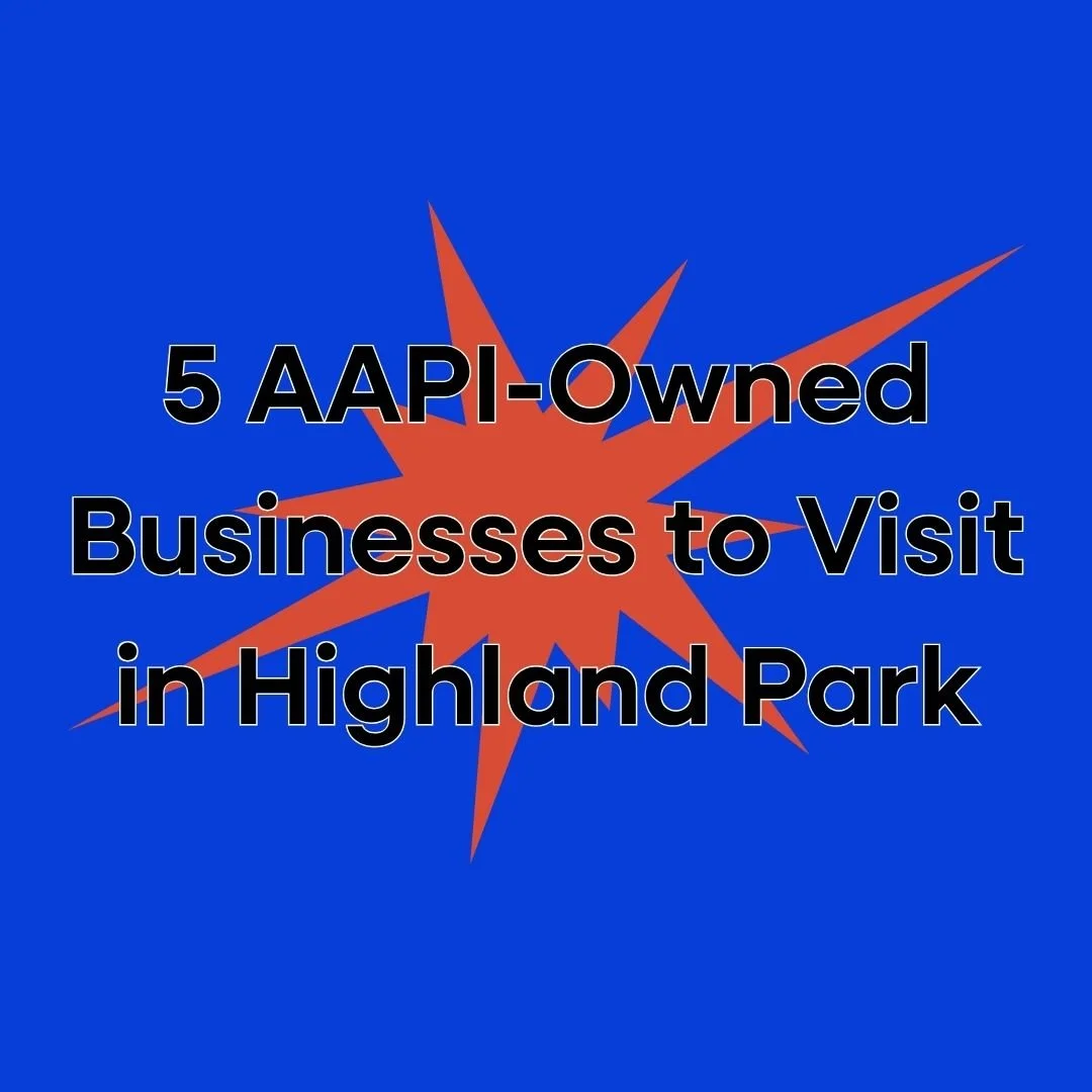 5 AAPI-Owned Businesses to Visit in Highland Park