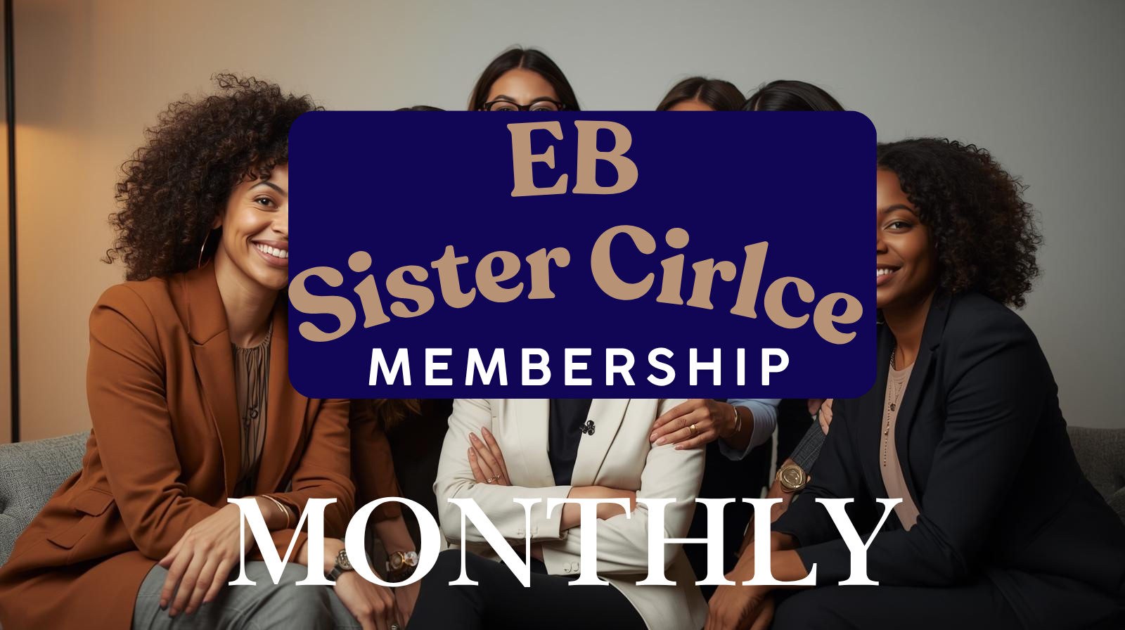 EB Sister Circle – Monthly