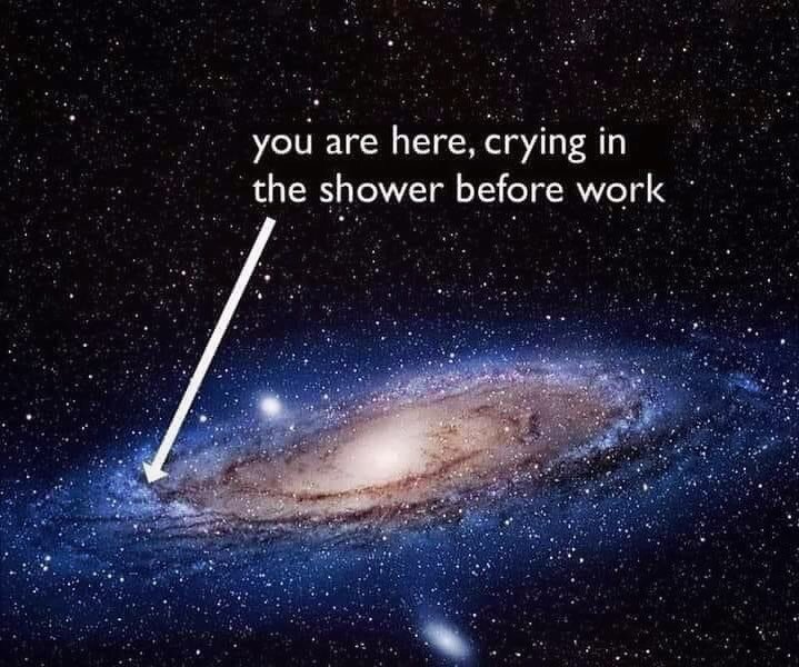 Perspective! Someone crying meteor showers&hellip;I mean crying in the shower before work 😆 🌎 🪐 🌟 🚿 
Perspective is so vital isn&rsquo;t it. Getting caught up in small stuff is such a waste. Well, maybe it is just a reminder that we are humans&h