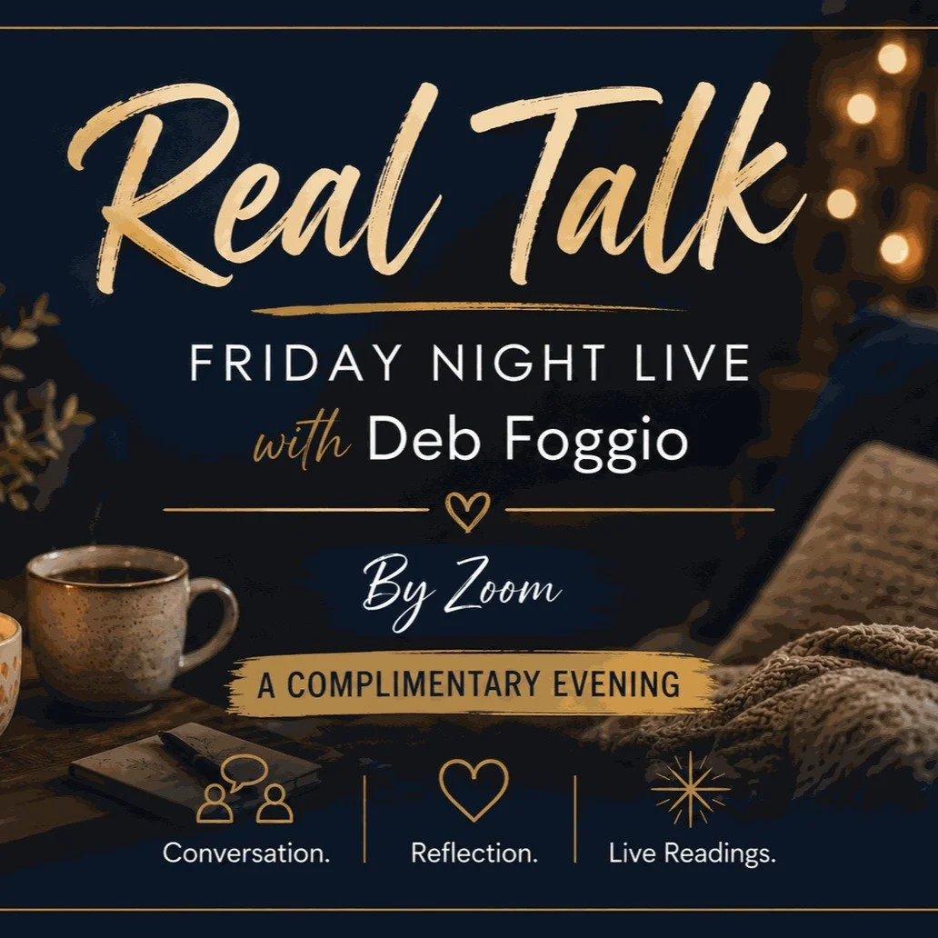 **Real Talk is tonight.**

If you&rsquo;ve been thinking about joining me for **Real Talk &mdash; Friday Night Live with Deb Foggio**, this is your reminder to register now.

We gather **tonight by Zoom** for an evening of honest conversation, meanin