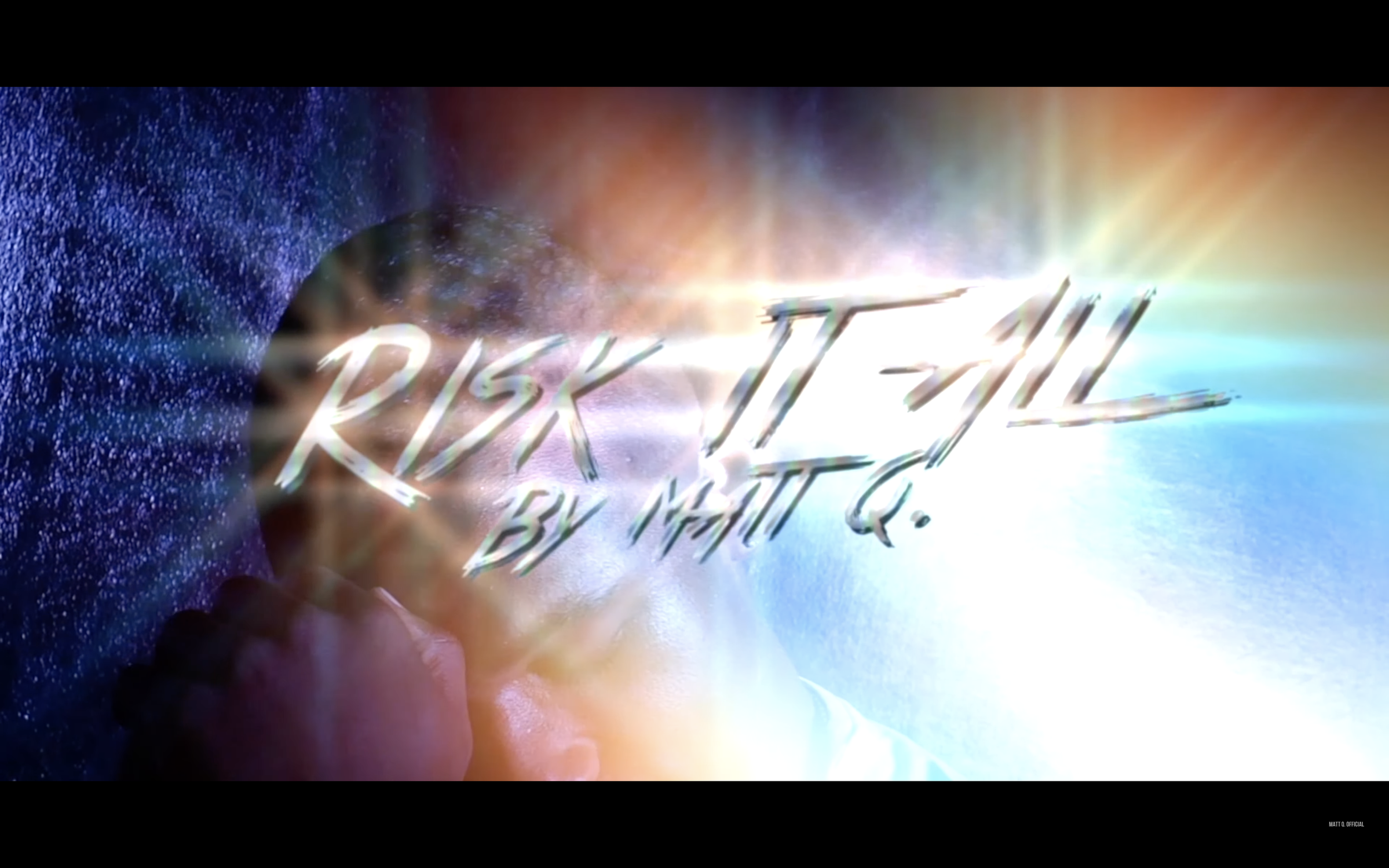 Risk It All, MATT Q. (Music Video)