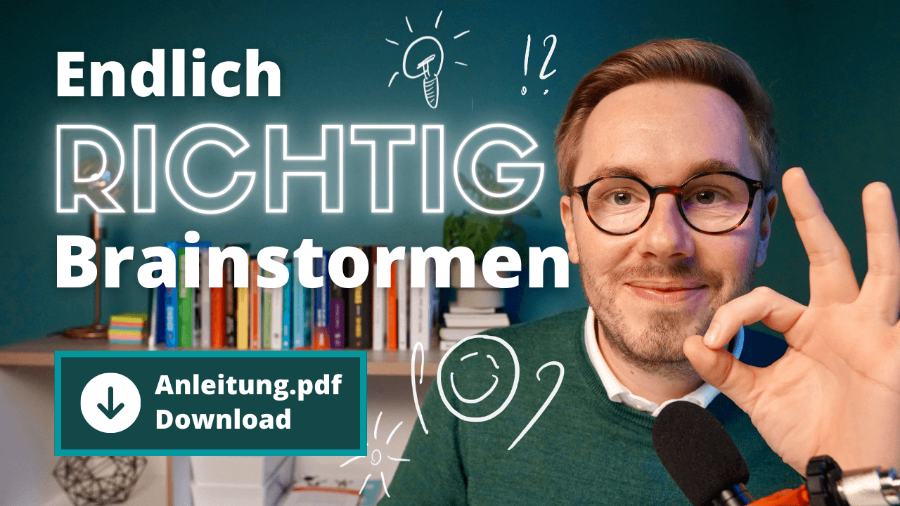 #7 - Endlich richtig brainstormen – So kommst du auf die besten Ideen (inkl. Anleitung)